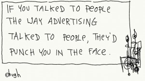 if you talked like advertising